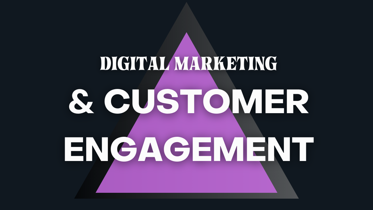 Digital Marketing & Customer Engagement